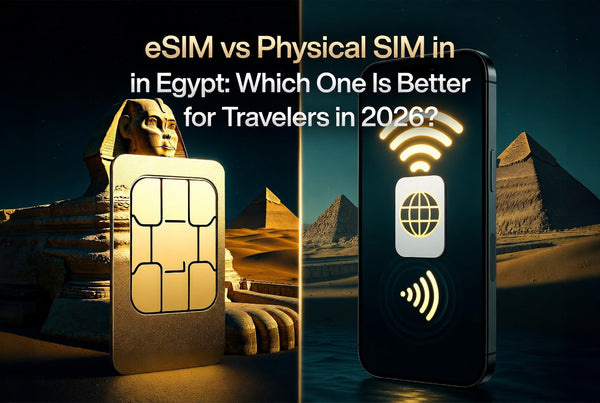 eSIM vs Physical SIM in Egypt: Which One Is Better for Travelers in 2026?